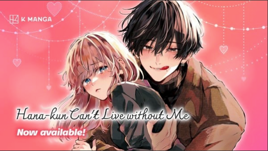 K Manga Adds Hana-kun Can't Live without Me Manga in English