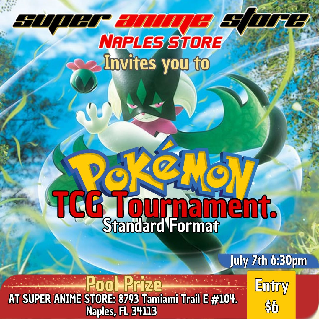 July 7th 6:30pm Pokemon TCG Tournament at Naples Super Anime Store July 7th 6:30pm Pokemon TCG Tournament at Naples Super Anime Store