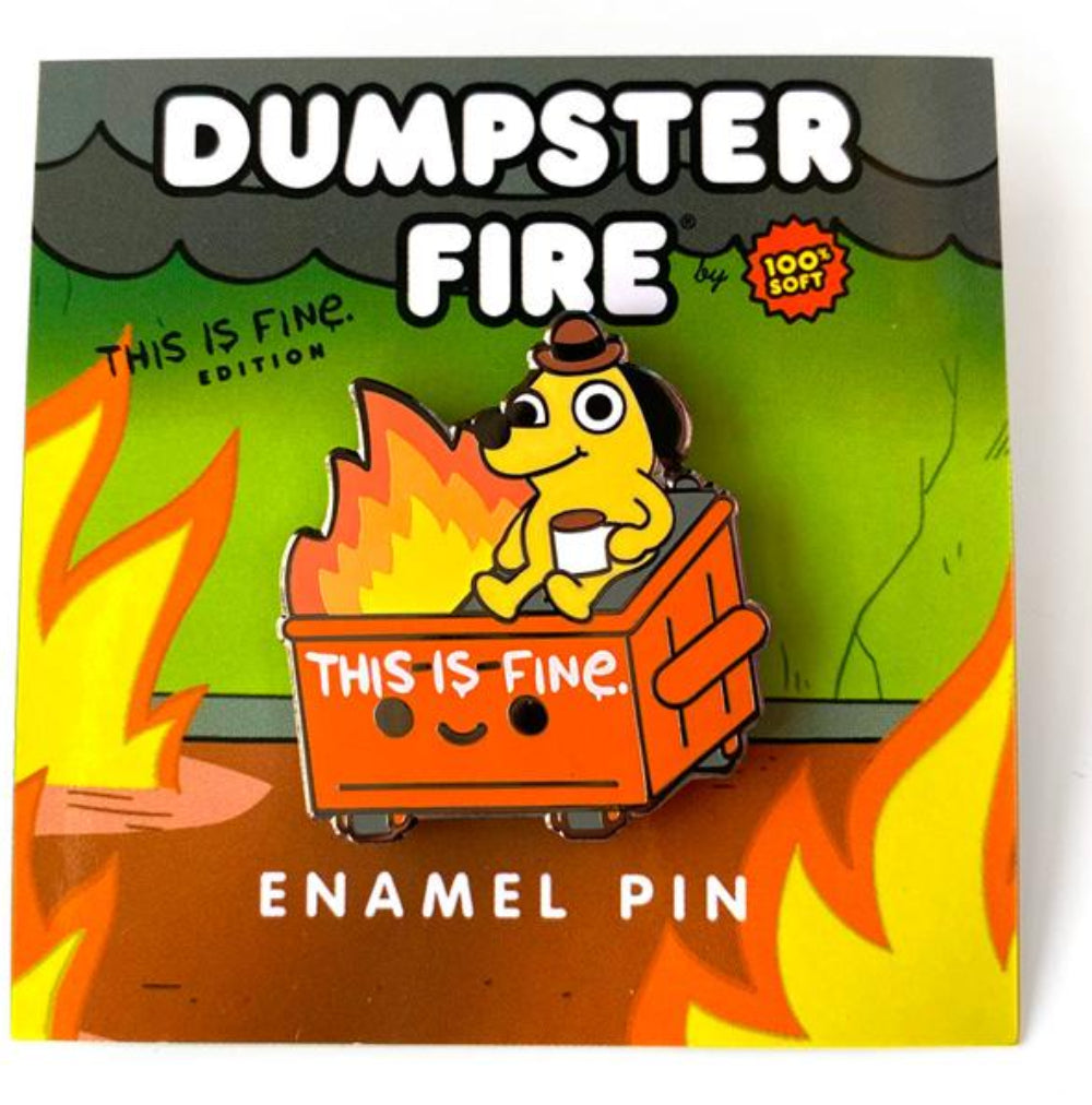 100% Soft: Pins (Dumpster Fire), This Is Fine