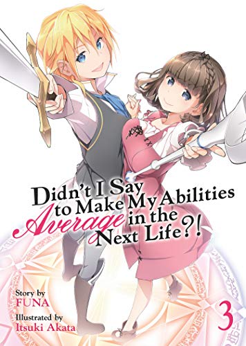 Didn't I Say To Make My Abilities Average in the Next Life Vol 3