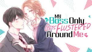 Manga Up! Global Adds My Boss Only Gets Flustered Around Me, 2 More Manga in English
