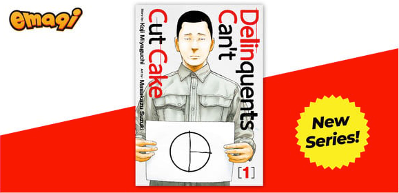 emaqi Adds Delinquents Can't Cut Cake, 'Magic, Me and My Big Master!', More Manga