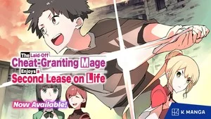 K Manga Adds The Laid-Off Cheat-Granting Mage Enjoys a Second Lease on Life, More Manga
