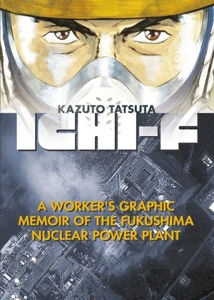 Ichi-F: A Worker's Graphic Memoir of the Fukushima Nuclear Power Plant Manga Gets Special 1-Shot After 10 Years