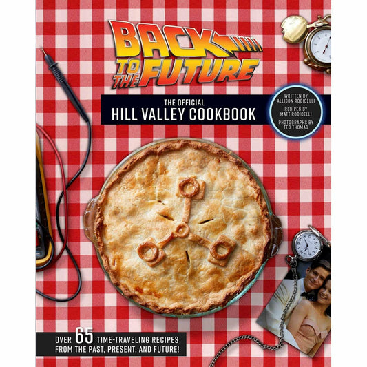 Back to the Future: The Official Hill Valley Cookbook hardcover book by Allison Robicelli