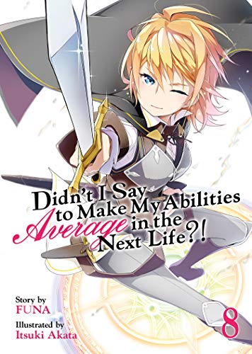 Didn't I Say to Make My Abilities Average in the Next Life?! Vol 8 Light Novel