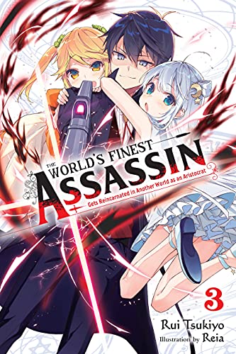 The World's Finest Assassin Gets Reincarnated in Another World as an Aristocrat Vol 3 Light Novel