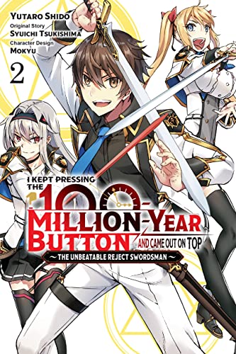 I Kept Pressing The 100 Million Year Button and Came Out On Top - The Unbeatable Reject Swordsman Vol 2