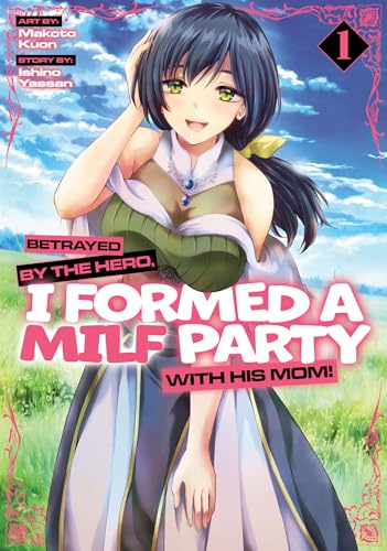 Betrayed By The Hero, I Formed A MILF Party With His Mom! Vol 1