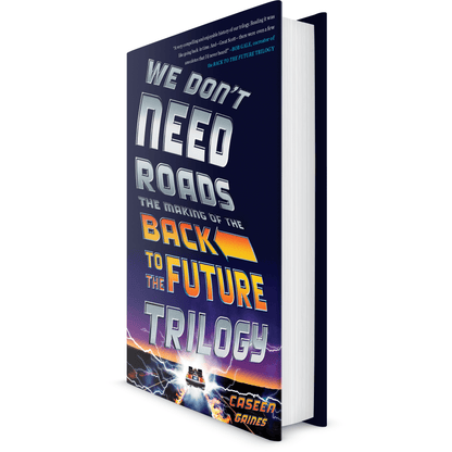 We Don't Need Roads: The Making of the Back to the Future Trilogy softcover book by Caseen Gaines