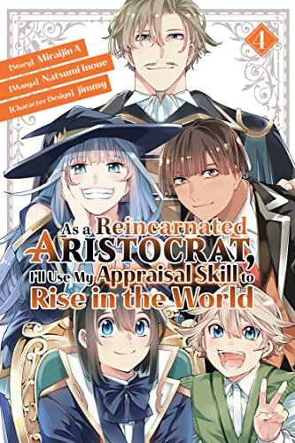As A Reincarnated Aristocrat, I'll Use My Appraisal Skill to Rise in the World Vol 4