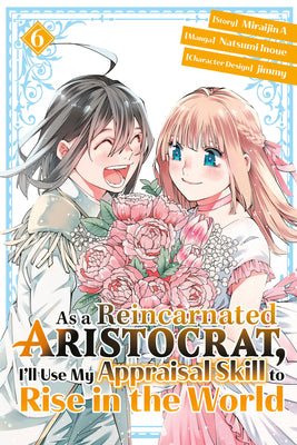 As A Reincarnated Aristocrat I'll Use My Appraisal Skill to Rise in the World Vol 6