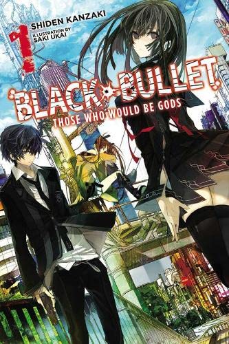 Black Bullet Those Who Would Be Gods Vol 1