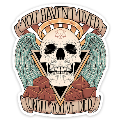 Sticker: You Haven't Lived Until You've Died Waterproof Die Cut
