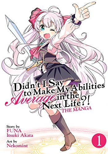 Didn't I Say To Make My Abilities Average in the Next Life?! The Manga Vol 1