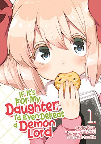 If It's for My Daughter, I'd Even Defeat a Demon Lord Vol 1 Manga