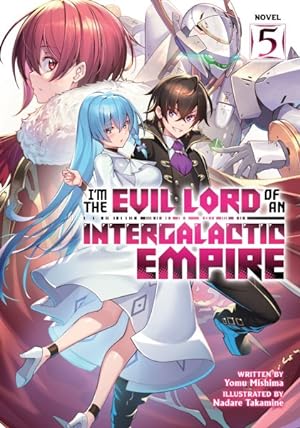 I'm The Evil Lord of an Interfalactic Empire Vol 5 Light Novel