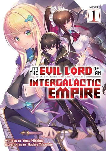 I'm The Evil Lord of an Intergalactic Empire Vol 1 Light Novel