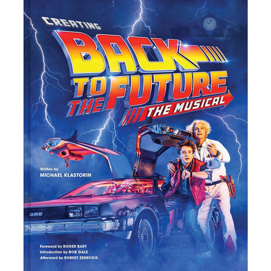„Creating Back to the Future: The Musical“ Hardcover-Buch von Michael Klastorin