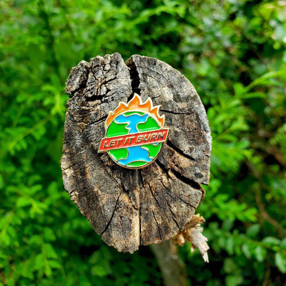 "Let It Burn" Pin