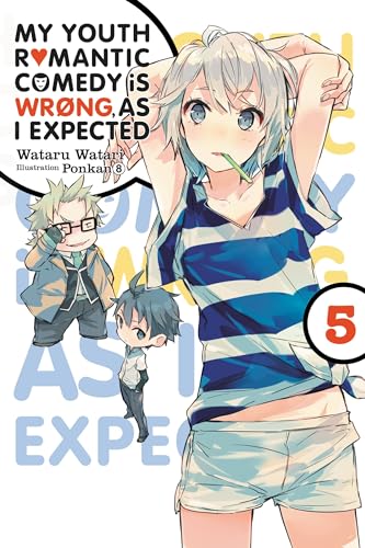 My Youth Romantic Comedy Is Wrong, As I Expected Vol 5 Light Novel