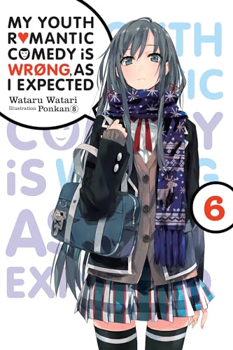 My Youth Romantic Comedy Is Wrong, As I Expected Vol 6 Light Novel