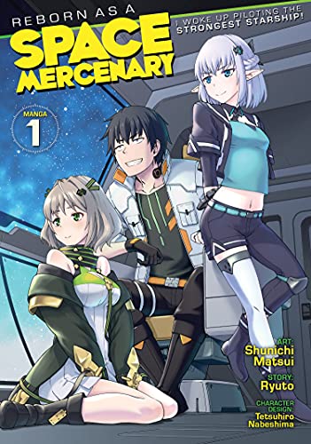Reborn As A Space Mercenary I Woke Up Piloting The Strongest Starship! Vol 1