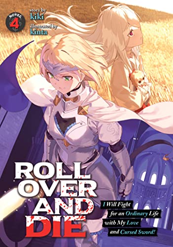 Roll Over and Die I Will Fight for an Ordinary Life with My Love and Cursed Sword! Vol 4 Light Novel