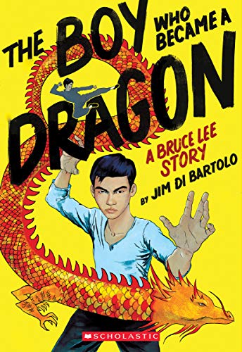 The Boy Who Became A Dragon A Bruce Lee Story