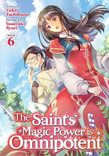 The Saint's Magic Power is Omnipotent Vol 6 Light Novel