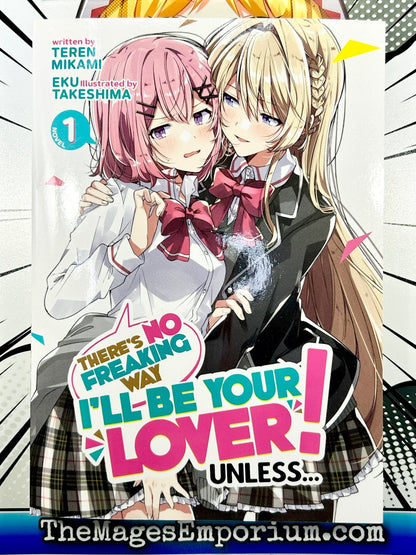 There's No Freaking Way I'll Be Your Lover! Unless... Vol 1 Light Novel