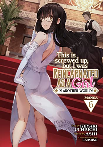 This Is Screwed Up, But I Was Reincarnated As A Girl In Another World Vol 6
